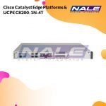 Catalyst 8200 Series Edge Platforms & UCPE C8200-1N-4T