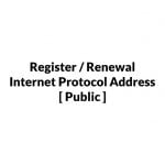 Register / Renewal Internet Protocol Address  [ Public ]