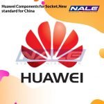 Huawei Components for Socket,New standard for China